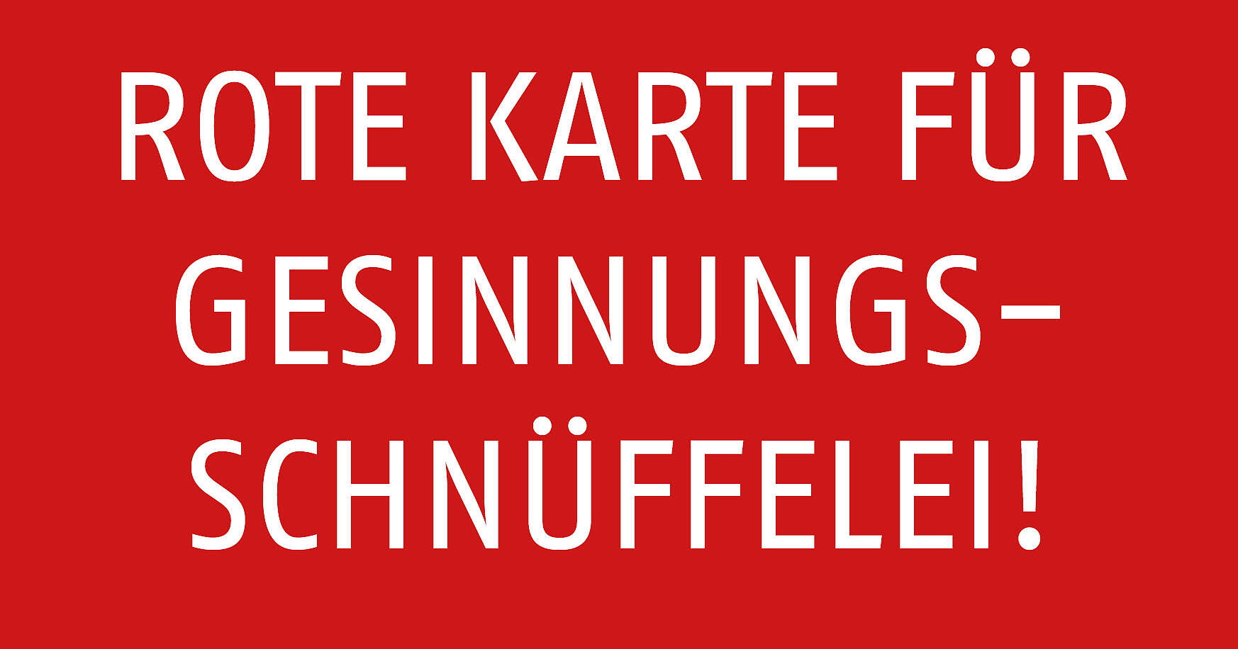 Rote Karte für Gesinnungsschnüffelei
